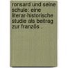 Ronsard und seine Schule: Eine Literar-historische Studie als Beitrag zur Französ . by Erkelenz Hermann