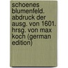 Schoenes Blumenfeld. Abdruck Der Ausg. Von 1601. Hrsg. Von Max Koch (German Edition) by Max 1855-1931 Koch