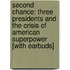 Second Chance: Three Presidents and the Crisis of American Superpower [With Earbuds]