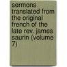 Sermons Translated from the Original French of the Late Rev. James Saurin (Volume 7) door Jacques Saurin