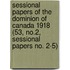 Sessional Papers of the Dominion of Canada 1918 (53, No.2, Sessional Papers No. 2-5)