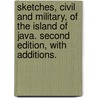 Sketches, Civil and Military, of the Island of Java. Second edition, with additions. by John Joseph. Stockdale