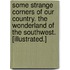 Some Strange Corners of our Country. The Wonderland of the Southwest. [Illustrated.]