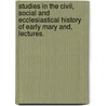Studies in the civil, social and ecclesiastical History of early Mary and, Lectures. door Theodore C. Gambrall