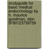 Studyguide For Basic Medical Endocrinology By H. Maurice Goodman, Isbn 9780123739759 by H. Maurice Goodman