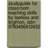 Studyguide For Classroom Teaching Skills By Lawless And Leighton, Isbn 9780495812432
