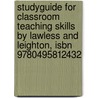 Studyguide For Classroom Teaching Skills By Lawless And Leighton, Isbn 9780495812432 door Lawless and Leighton