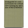 Studyguide For Core Curriculum For Critical Care Nursing By Aacn, Isbn 9780721604503 door Cram101 Textbook Reviews