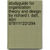 Studyguide For Organization Theory And Design By Richard L. Daft, Isbn 9781111221294
