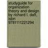 Studyguide For Organization Theory And Design By Richard L. Daft, Isbn 9781111221294 by Richard L. Daft