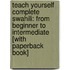 Teach Yourself Complete Swahili: From Beginner To Intermediate [With Paperback Book]