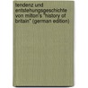 Tendenz und Entstehungsgeschichte von Milton's "History of Britain" (German Edition) by Lehmann Ernst