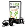 The 4-Hour Workweek: Escape 9-5, Live Anywhere, and Join the New Rich [With Earbuds] by Timothy Ferriss