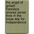 The Angel Of Goliad: Francisca Alvarez Saves Lives In The Texas War For Independence
