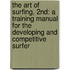 The Art of Surfing, 2nd: A Training Manual for the Developing and Competitive Surfer