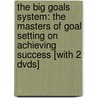 The Big Goals System: The Masters Of Goal Setting On Achieving Success [With 2 Dvds] by Zig Ziglar