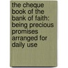 The Cheque Book Of The Bank Of Faith: Being Precious Promises Arranged For Daily Use door Charles Haddon Spurgeon