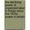 The Declining Power of Organized Labor in Britain Since the 1970s - Power in Britain door Tim Pfefferle