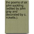 The Poems of Sir John Suckling. (Edited by John Gray and decorated by C. Ricketts.).