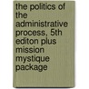 The Politics of the Administrative Process, 5th Editon Plus Mission Mystique Package by Donald F. Kettl