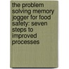 The Problem Solving Memory Jogger for Food Safety: Seven Steps to Improved Processes door Brassard Michael