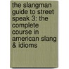 The Slangman Guide To Street Speak 3: The Complete Course In American Slang & Idioms door David Burke