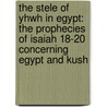 The Stele of Yhwh in Egypt: The Prophecies of Isaiah 18-20 Concerning Egypt and Kush by Csaba Balogh