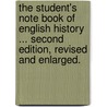 The Student's note book of English History ... Second edition, revised and enlarged. door John Spry