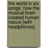 The World in Six Songs: How the Musical Brain Created Human Nature [With Headphones] door Daniel J. Levitin