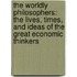 The Worldly Philosophers: The Lives, Times, And Ideas Of The Great Economic Thinkers