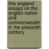 This England: Essays on the English Nation and Commonwealth in the Sixteenth Century