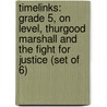 Timelinks: Grade 5, on Level, Thurgood Marshall and the Fight for Justice (Set of 6) door McGraw-Hill