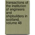 Transactions of the Institution of Engineers and Shipbuilders in Scotland, Volume 48
