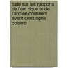 Tude Sur Les Rapports de L'Am Rique Et de L'Ancien Continent Avant Christophe Colomb by Paul Louis Jacques Gaffarel