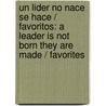 Un Lider No Nace Se Hace / Favoritos: A Leader Is Not Born They Are Made / Favorites door Ted Engstrom