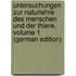 Untersuchungen Zur Naturlehre Des Menschen Und Der Thiere, Volume 1 (German Edition)