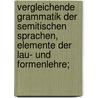 Vergleichende Grammatik der semitischen Sprachen, Elemente der Lau- und Formenlehre; door Zimmern Heinrich
