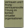 Vertrauen Und F Hrung - Vertrauensvolle F Hrung Im Kontext Virtueller Organisationen door Frederik Gronwald