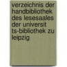 Verzeichnis Der Handbibliothek Des Lesesaales Der Universit Ts-Bibliothek Zu Leipzig door Universit�Tsbibliothek Leipzig