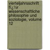 Vierteljahrsschrift Fï¿½R Wissenschaftliche Philosophie Und Soziologie, Volume 12 door Wilhelm Max Wundt