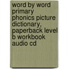 Word By Word Primary Phonics Picture Dictionary, Paperback Level B Workbook Audio Cd door Steven Molinsky