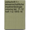 Zeitschrift F R Wissenschaftliche Insektenbiologie Volume Bd. 11-12 Heft 1/2 1915-16 door Onbekend