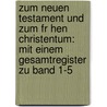 Zum Neuen Testament Und Zum Fr Hen Christentum: Mit Einem Gesamtregister Zu Band 1-5 door Eduard Schwartz