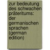 Zur Bedeutung Des Schwachen Präteritums: Der Germanischen Sprachen (German Edition) door Begemann Wilhelm