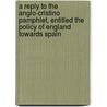 a Reply to the Anglo-Cristino Pamphlet, Entitled the Policy of England Towards Spain door William Walton