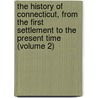 the History of Connecticut, from the First Settlement to the Present Time (Volume 2) by Theodore Dwight