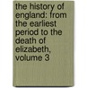 the History of England: from the Earliest Period to the Death of Elizabeth, Volume 3 door Sharon Turner