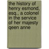 the History of Henry Esmond, Esq., a Colonel in the Service of Her Majesty Qeen Anne by William Makepeace Thackeray