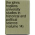 the Johns Hopkins University Studies in Historical and Political Science (Volume 14)