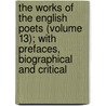 the Works of the English Poets (Volume 13); with Prefaces, Biographical and Critical door Samuel Johnson
